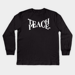 Teach Peace Kids Long Sleeve T-Shirt